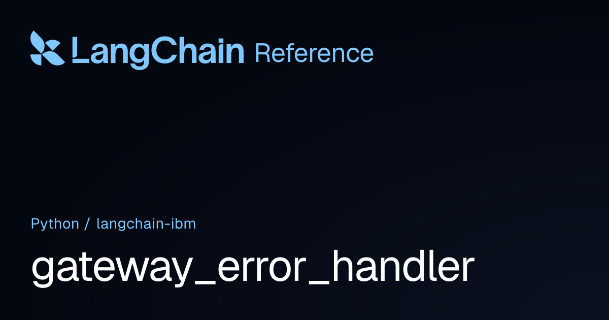 gateway_error_handler | langchain_ibm | LangChain Reference