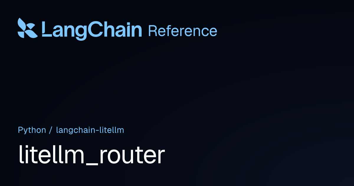 litellm_router | langchain_litellm | LangChain Reference