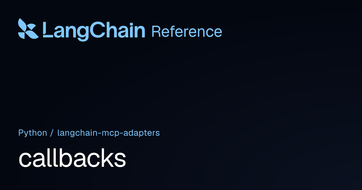 callbacks | langchain_mcp_adapters | LangChain Reference