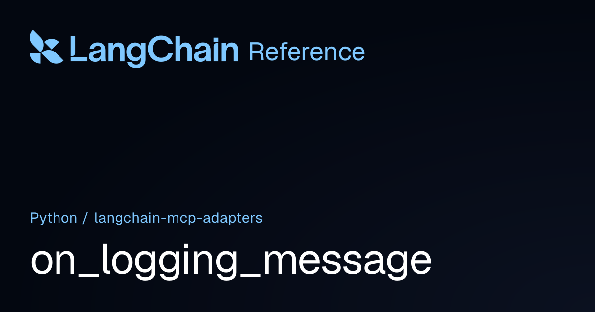 on_logging_message | langchain_mcp_adapters | LangChain Reference