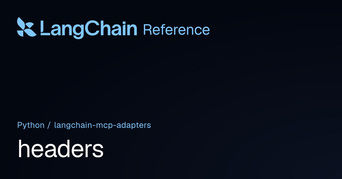 headers | langchain_mcp_adapters | LangChain Reference