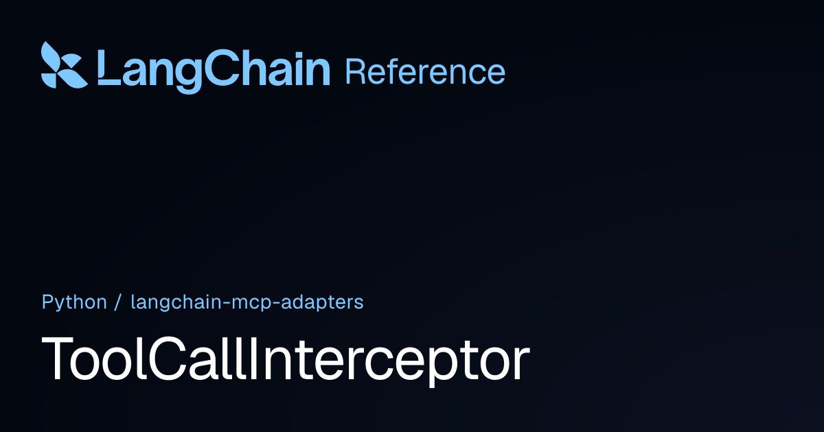 ToolCallInterceptor | langchain_mcp_adapters | LangChain Reference