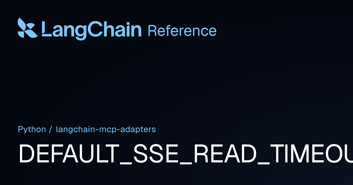 DEFAULT_SSE_READ_TIMEOUT | langchain_mcp_adapters | LangChain Reference