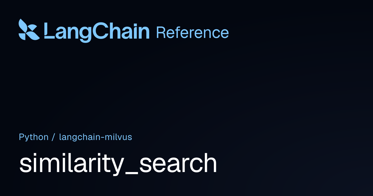 similarity_search | langchain_milvus | LangChain Reference