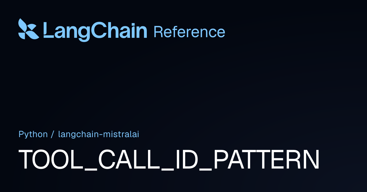 TOOL_CALL_ID_PATTERN | langchain_mistralai | LangChain Reference