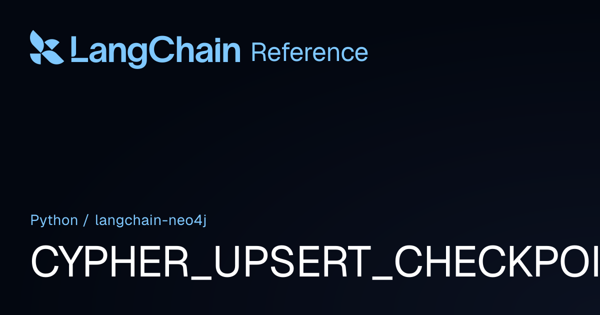 CYPHER_UPSERT_CHECKPOINT_SIMPLE | langchain_neo4j | LangChain Reference
