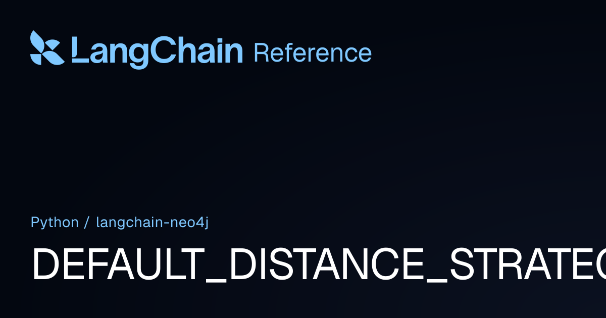 DEFAULT_DISTANCE_STRATEGY | langchain_neo4j | LangChain Reference