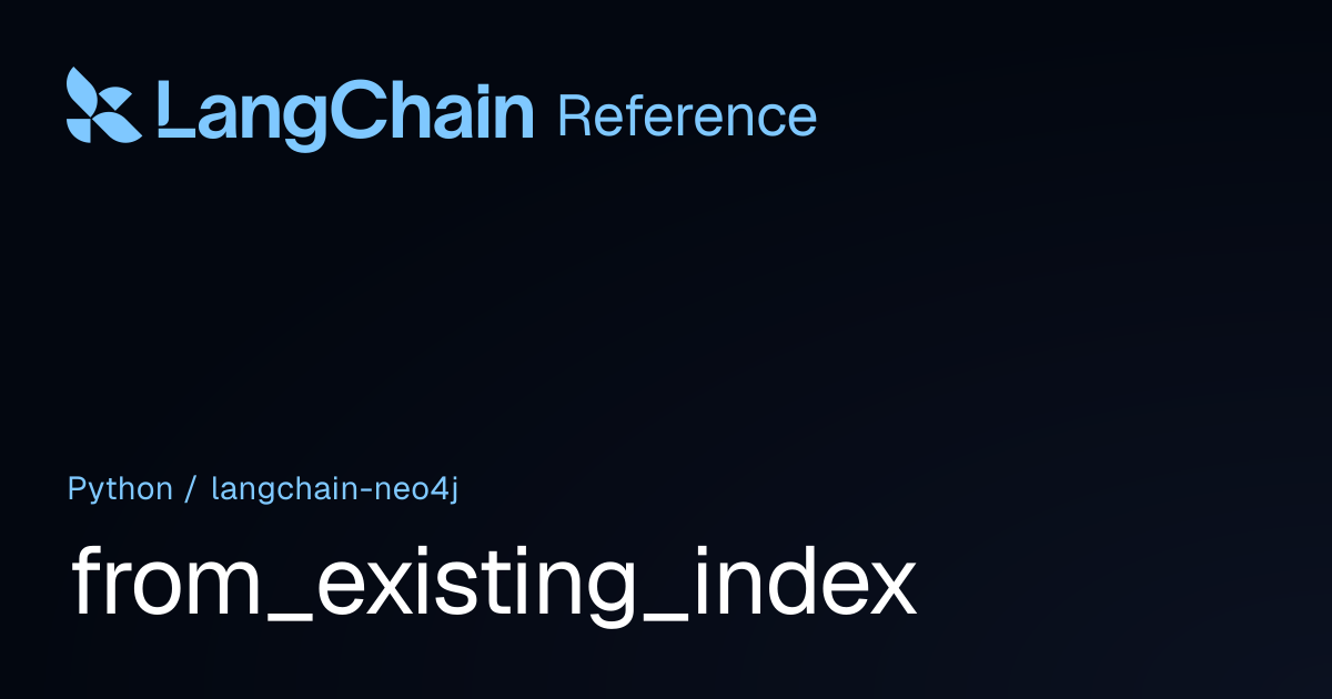 from_existing_index | langchain_neo4j | LangChain Reference