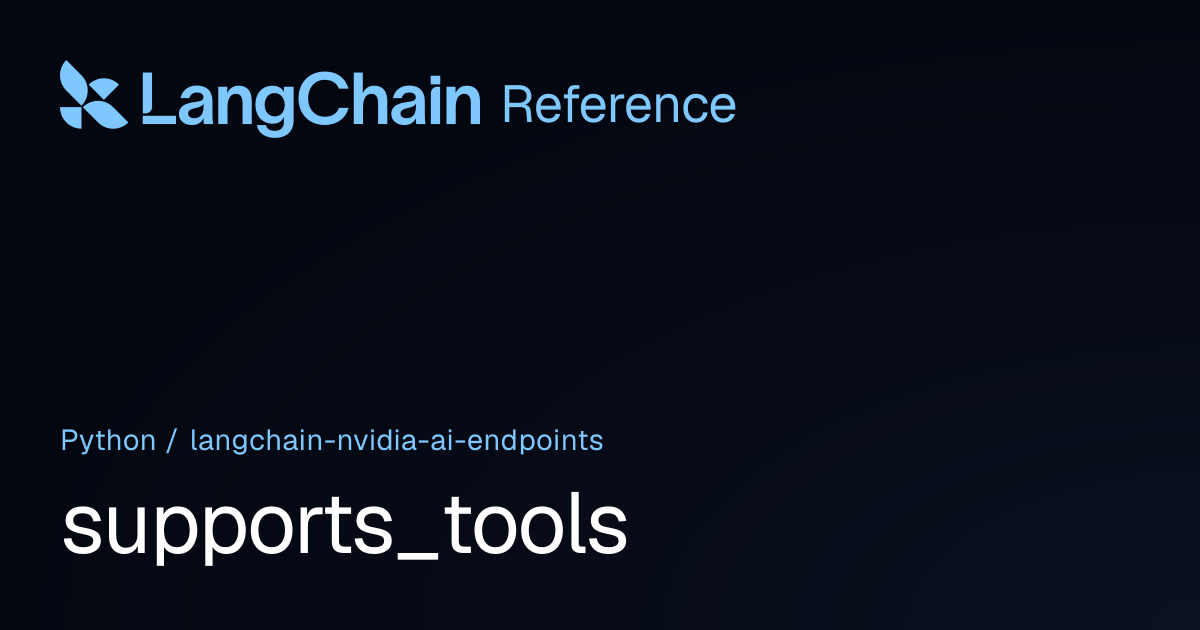 supports_tools | langchain_nvidia_ai_endpoints | LangChain Reference
