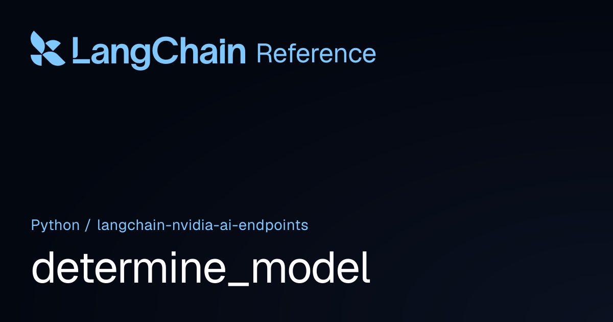 determine_model | langchain_nvidia_ai_endpoints | LangChain Reference
