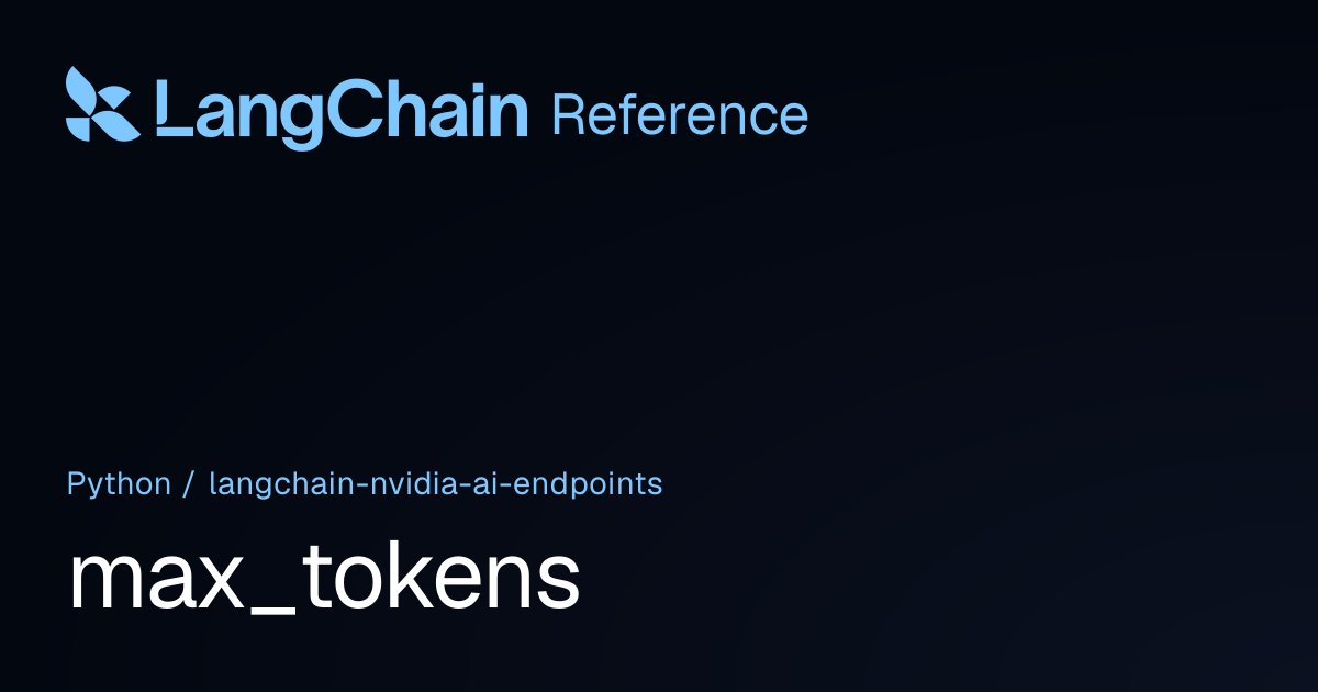max_tokens | langchain_nvidia_ai_endpoints | LangChain Reference
