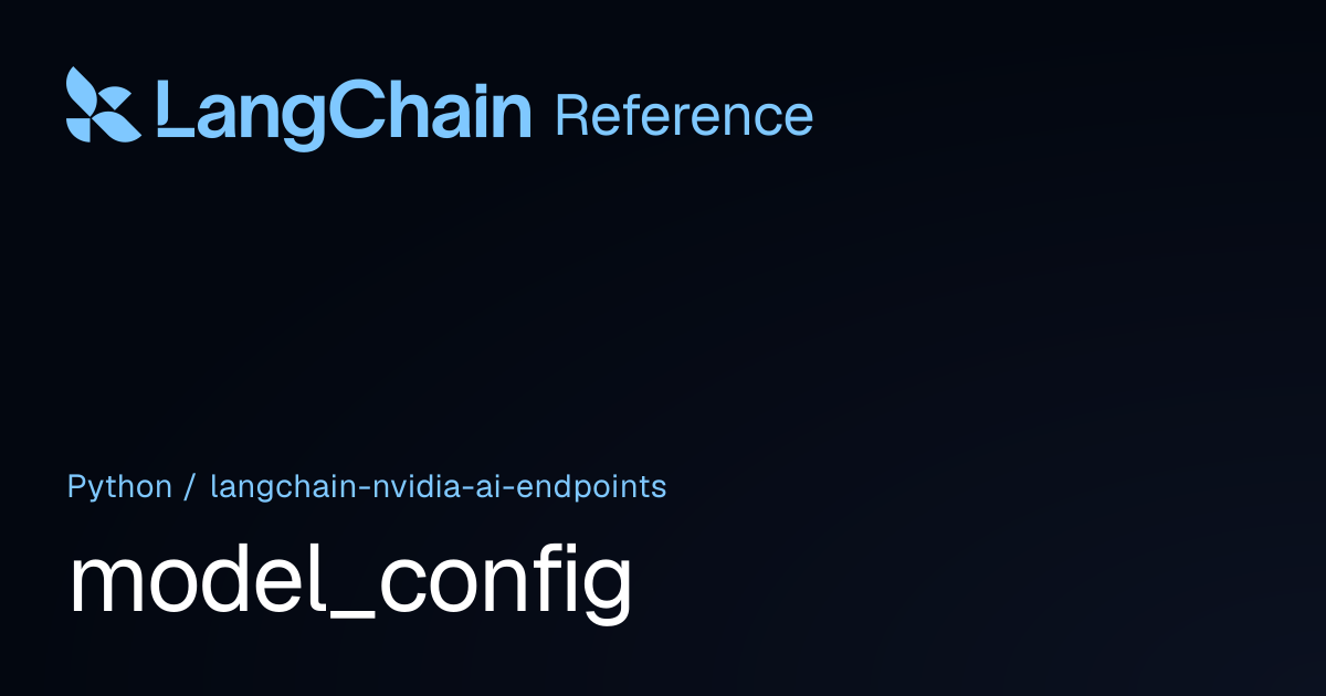 model_config | langchain_nvidia_ai_endpoints | LangChain Reference