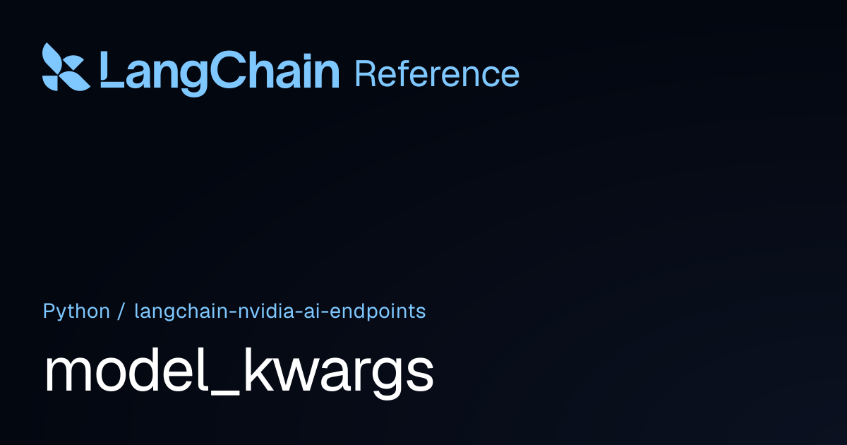 model_kwargs | langchain_nvidia_ai_endpoints | LangChain Reference