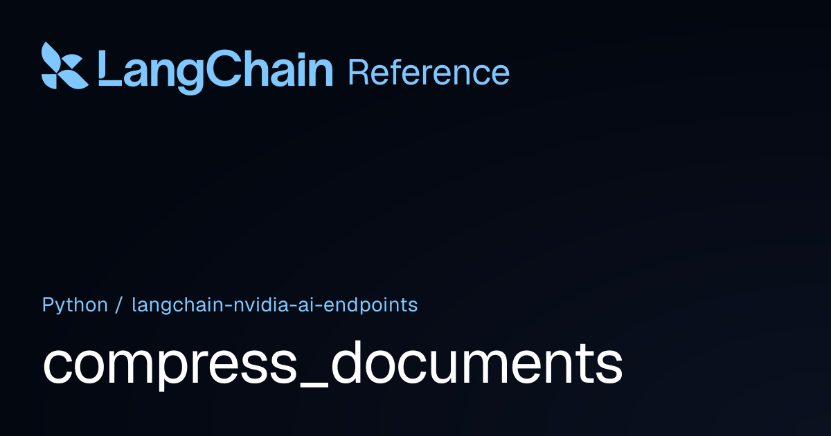 compress_documents | langchain_nvidia_ai_endpoints | LangChain Reference