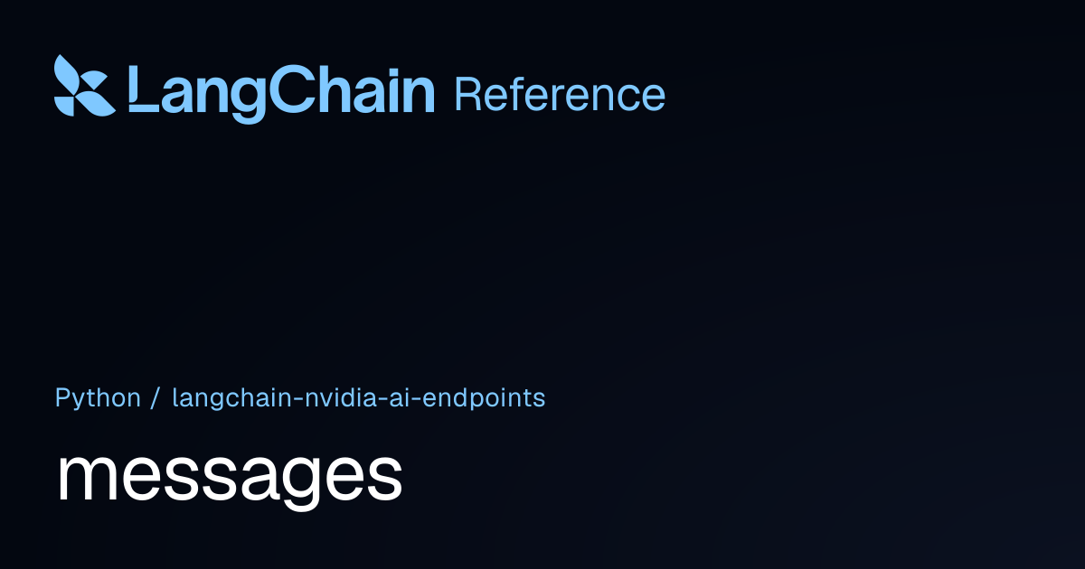 messages | langchain_nvidia_ai_endpoints | LangChain Reference