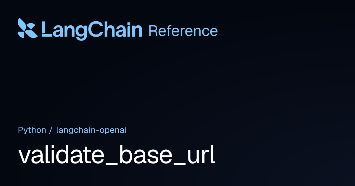 validate_base_url | langchain_openai | LangChain Reference