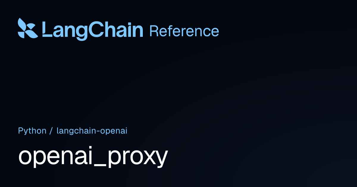 openai_proxy | langchain_openai | LangChain Reference