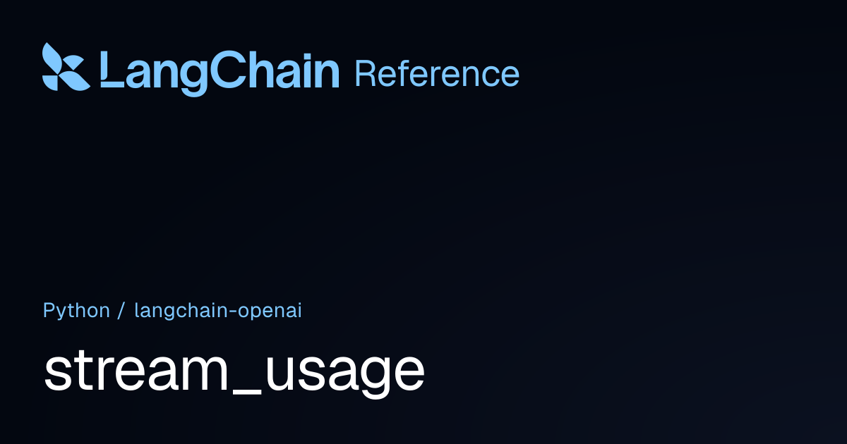 stream_usage | langchain_openai | LangChain Reference