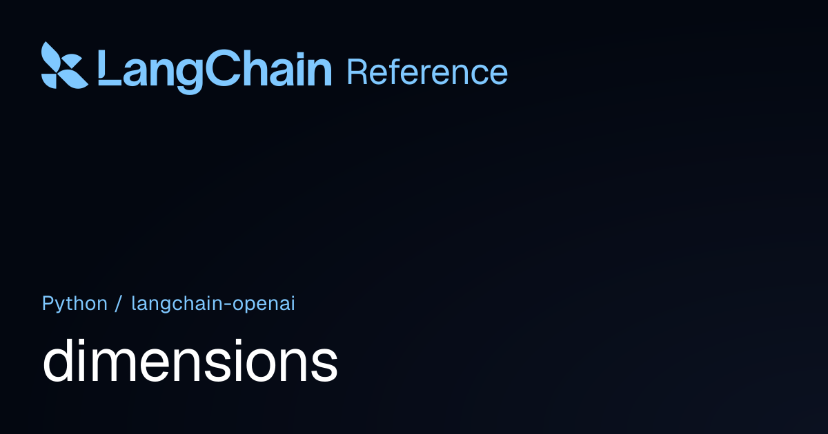 dimensions | langchain_openai | LangChain Reference