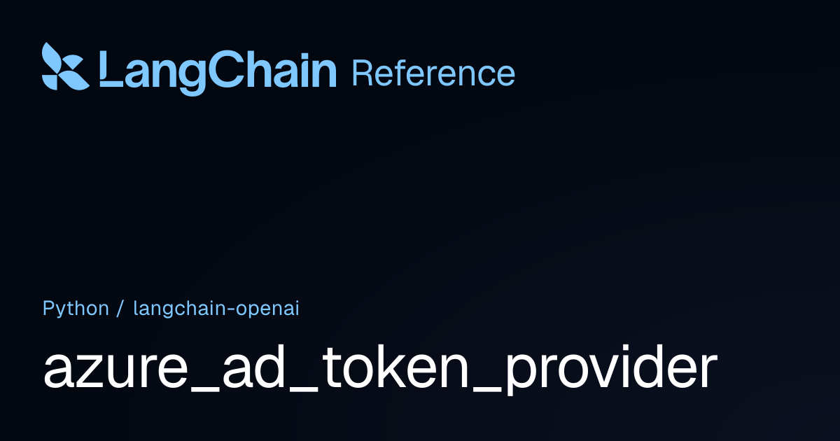 azure_ad_token_provider | langchain_openai | LangChain Reference