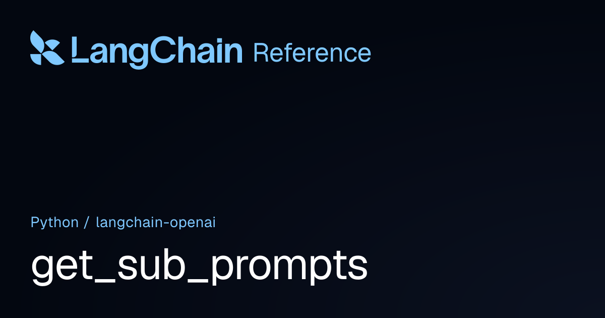get_sub_prompts | langchain_openai | LangChain Reference