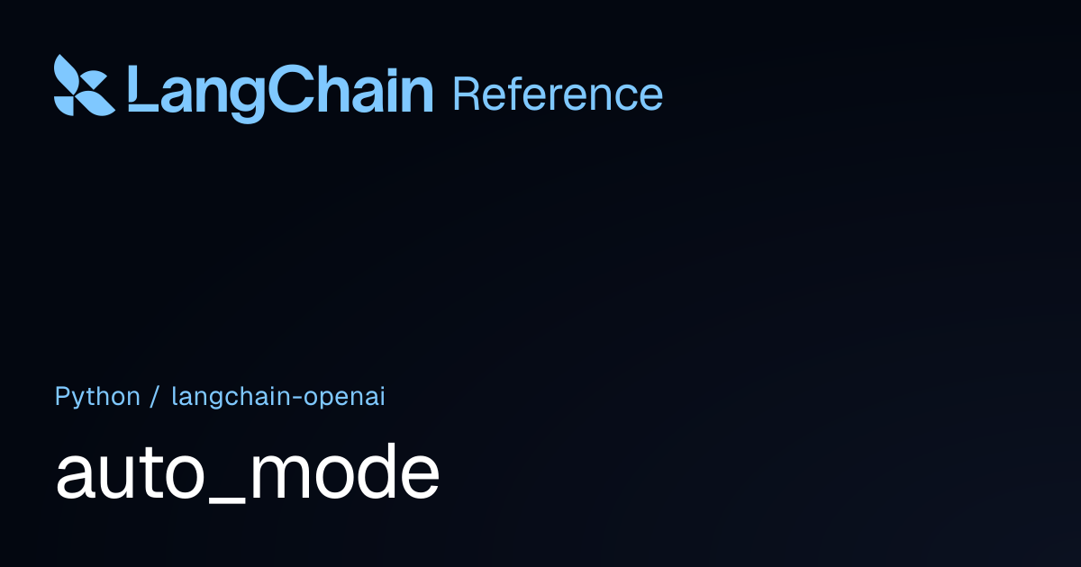 auto_mode | langchain_openai | LangChain Reference