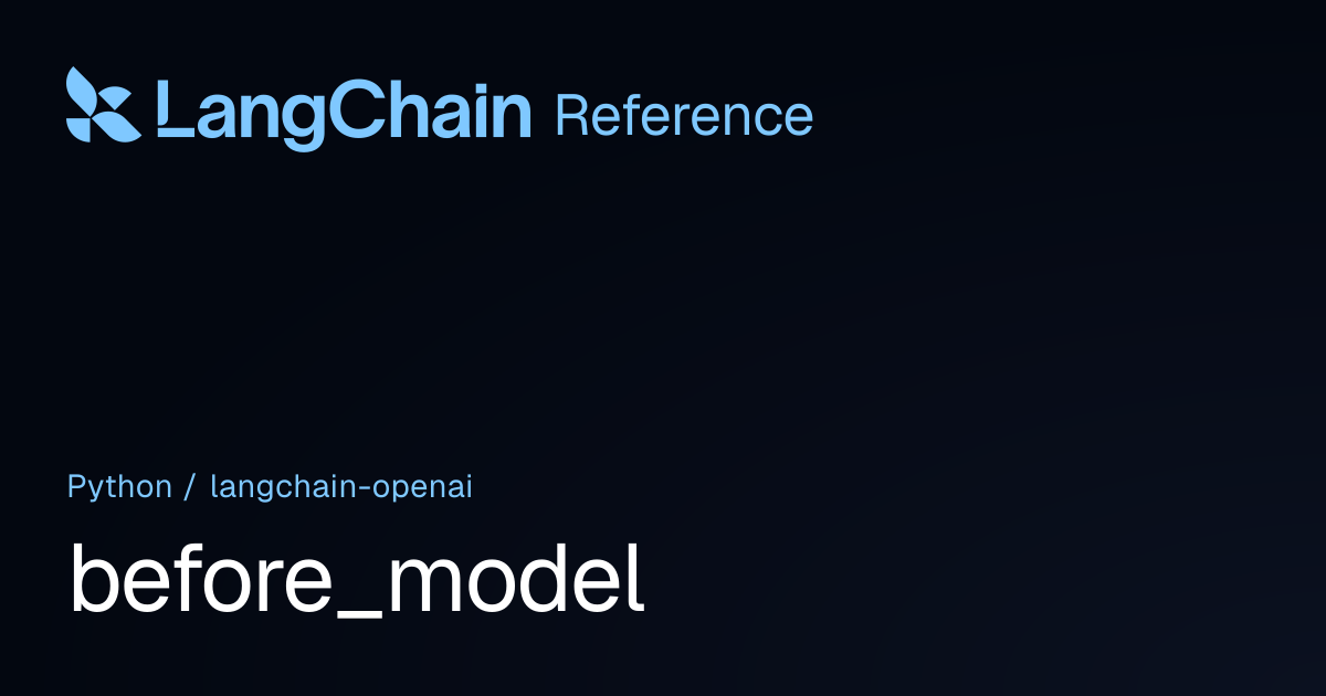 before_model | langchain_openai | LangChain Reference