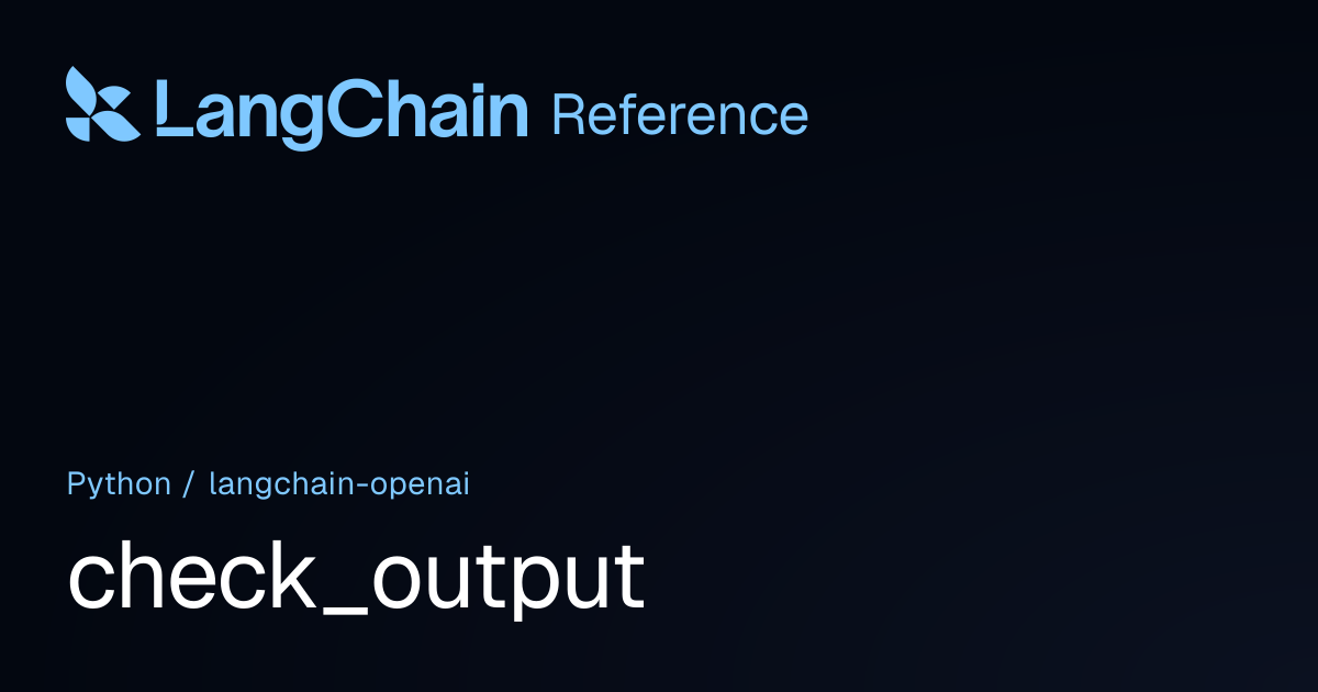 check_output | langchain_openai | LangChain Reference