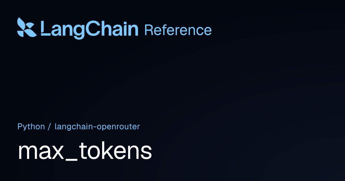 max_tokens | langchain_openrouter | LangChain Reference
