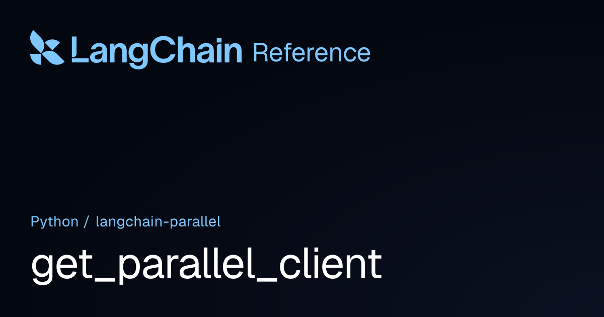 get_parallel_client | langchain_parallel | LangChain Reference