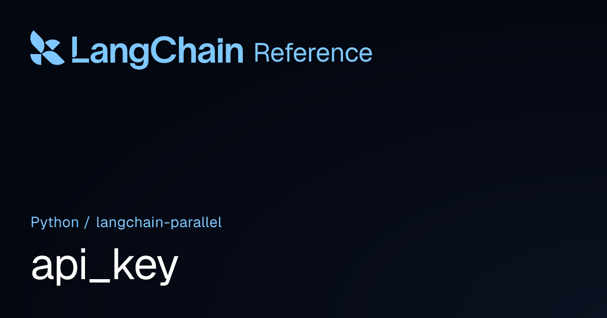 api_key | langchain_parallel | LangChain Reference