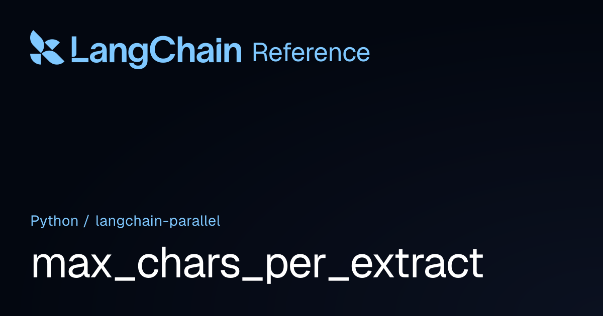max_chars_per_extract | langchain_parallel | LangChain Reference