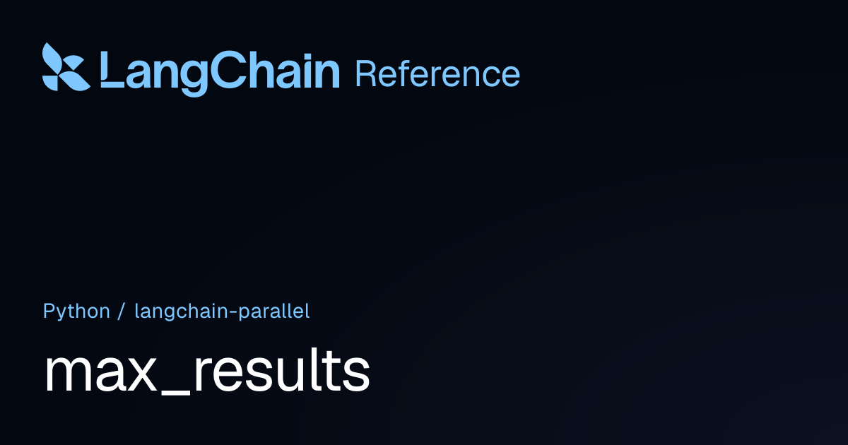 max_results | langchain_parallel | LangChain Reference