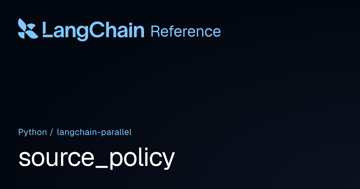 source_policy | langchain_parallel | LangChain Reference