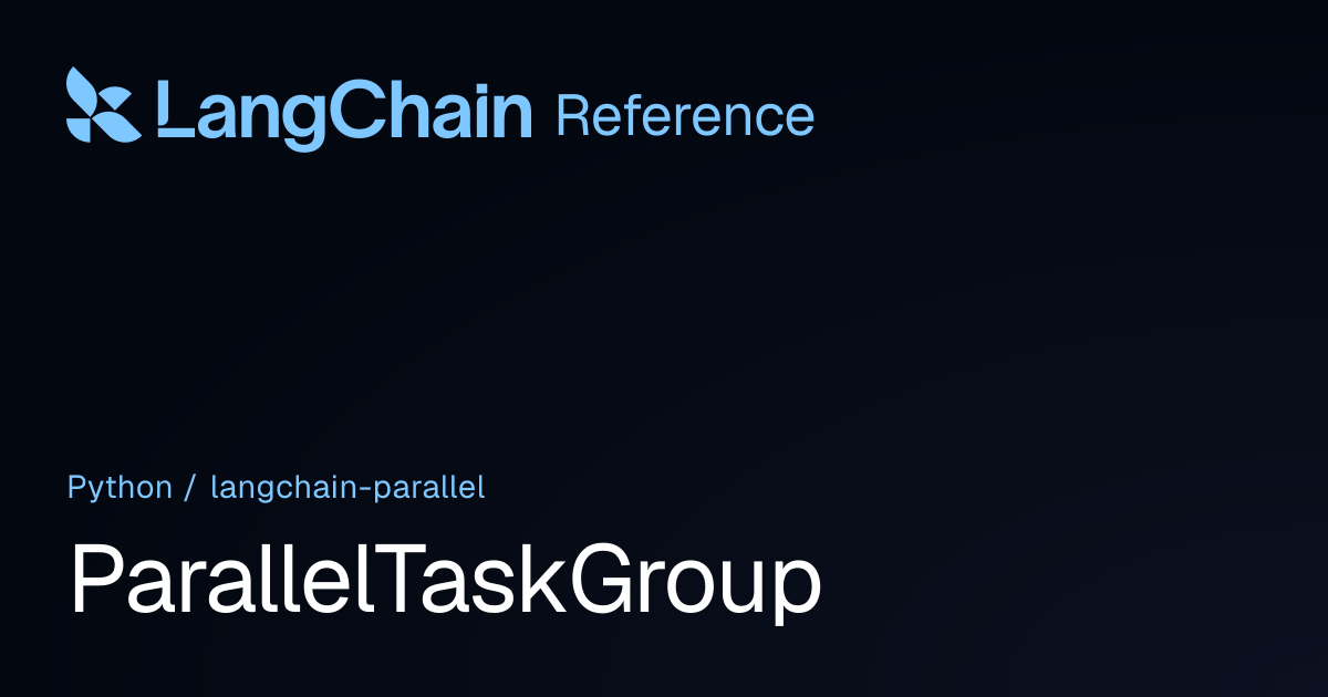 ParallelTaskGroup | langchain_parallel | LangChain Reference