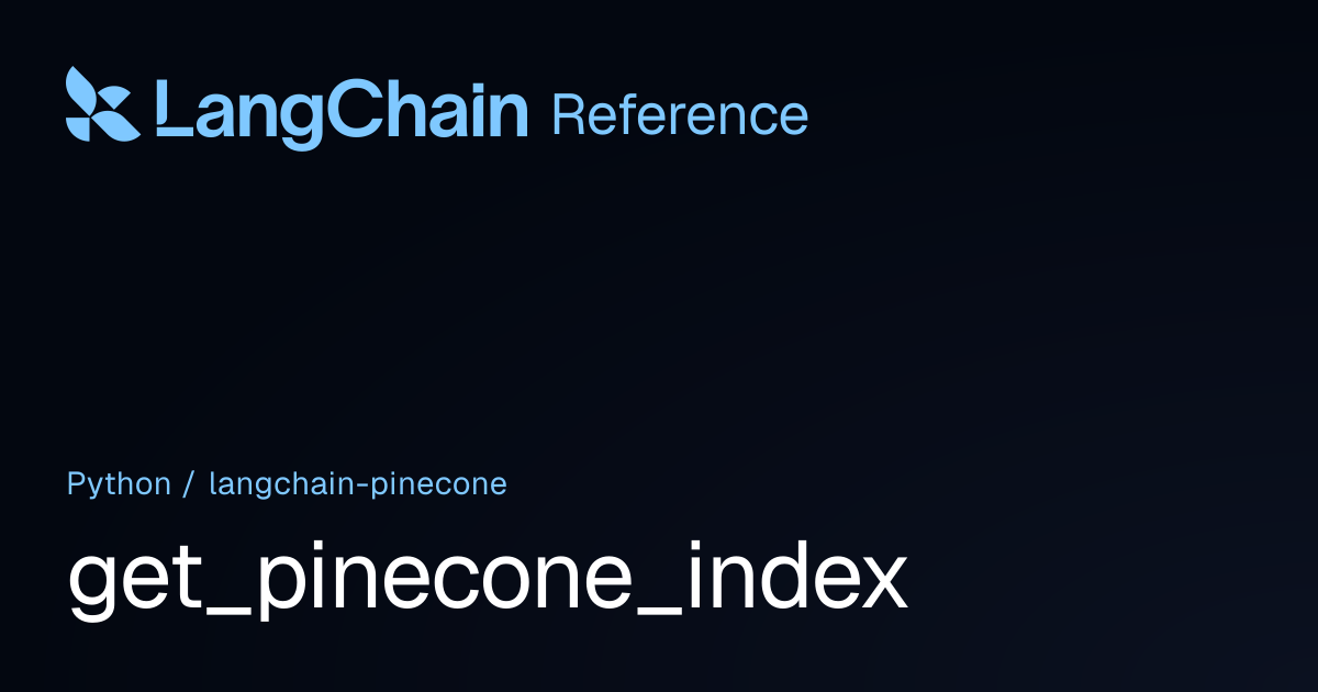 get_pinecone_index | langchain_pinecone | LangChain Reference