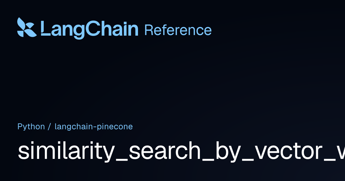 similarity_search_by_vector_with_score | langchain_pinecone | LangChain ...