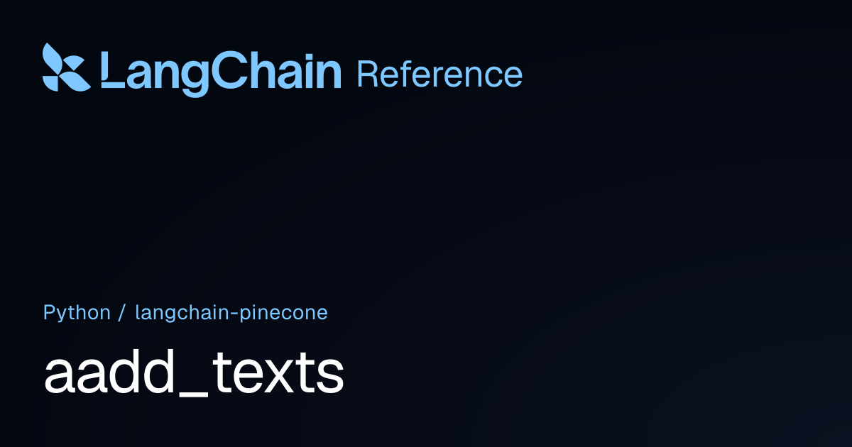 aadd_texts | langchain_pinecone | LangChain Reference