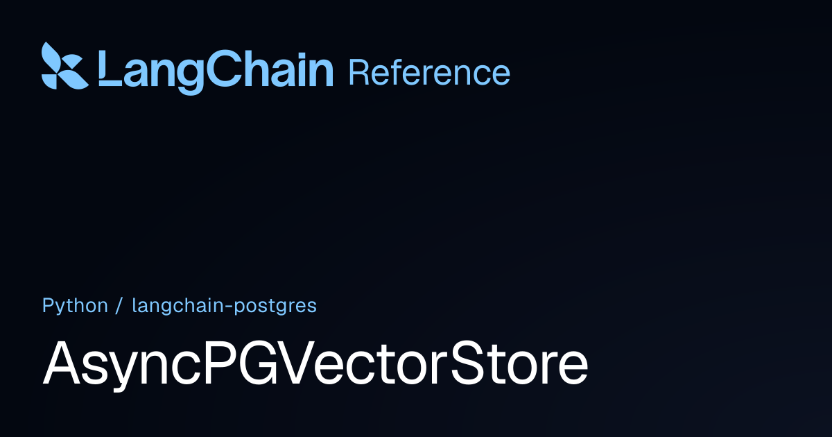 AsyncPGVectorStore | langchain_postgres | LangChain Reference