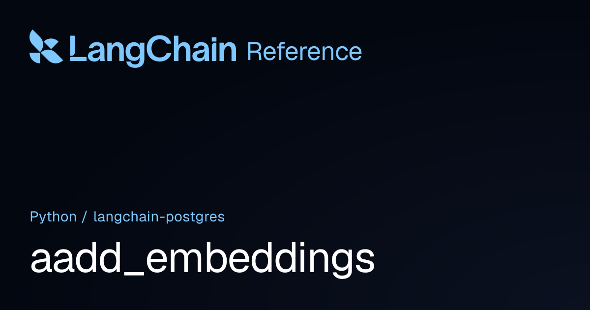 aadd_embeddings | langchain_postgres | LangChain Reference