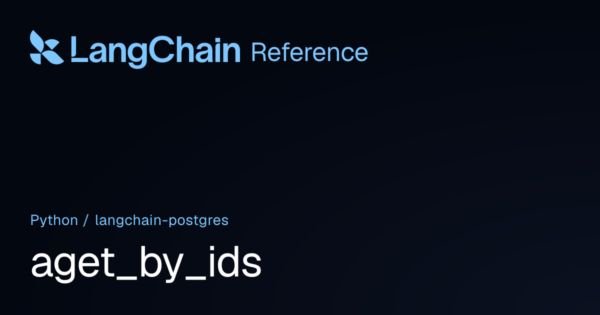 aget_by_ids | langchain_postgres | LangChain Reference