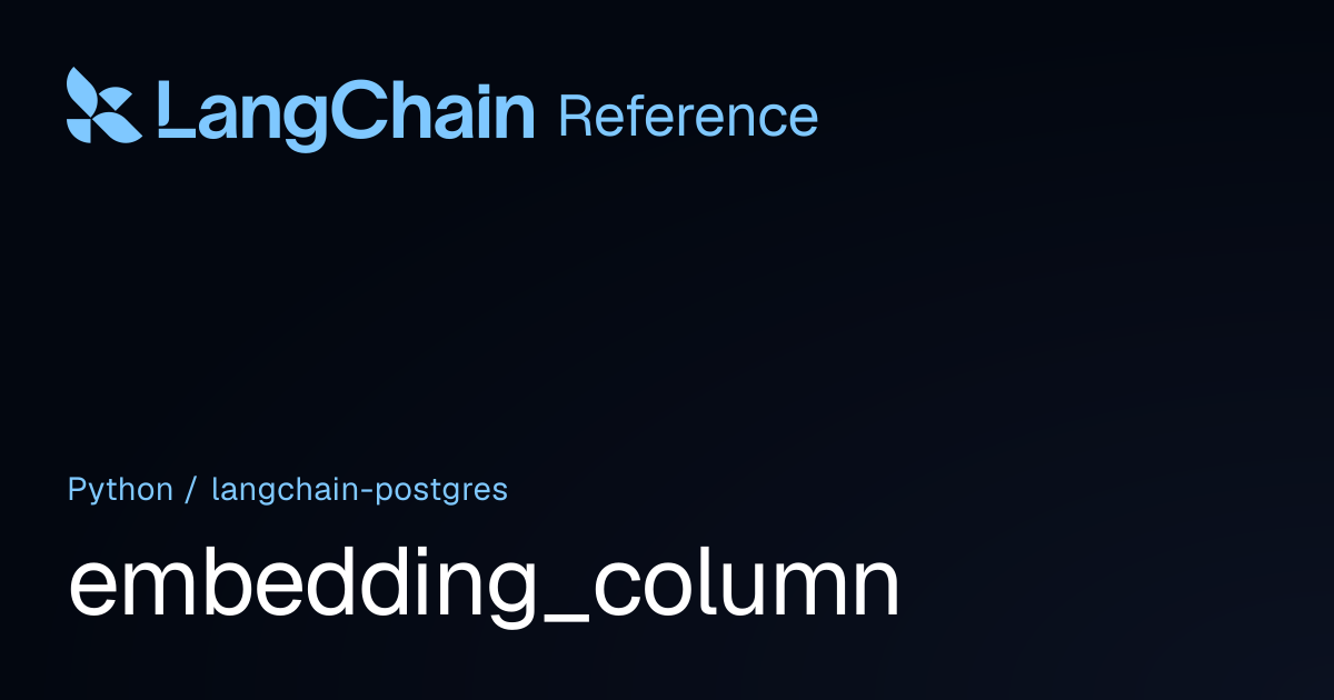 embedding_column | langchain_postgres | LangChain Reference