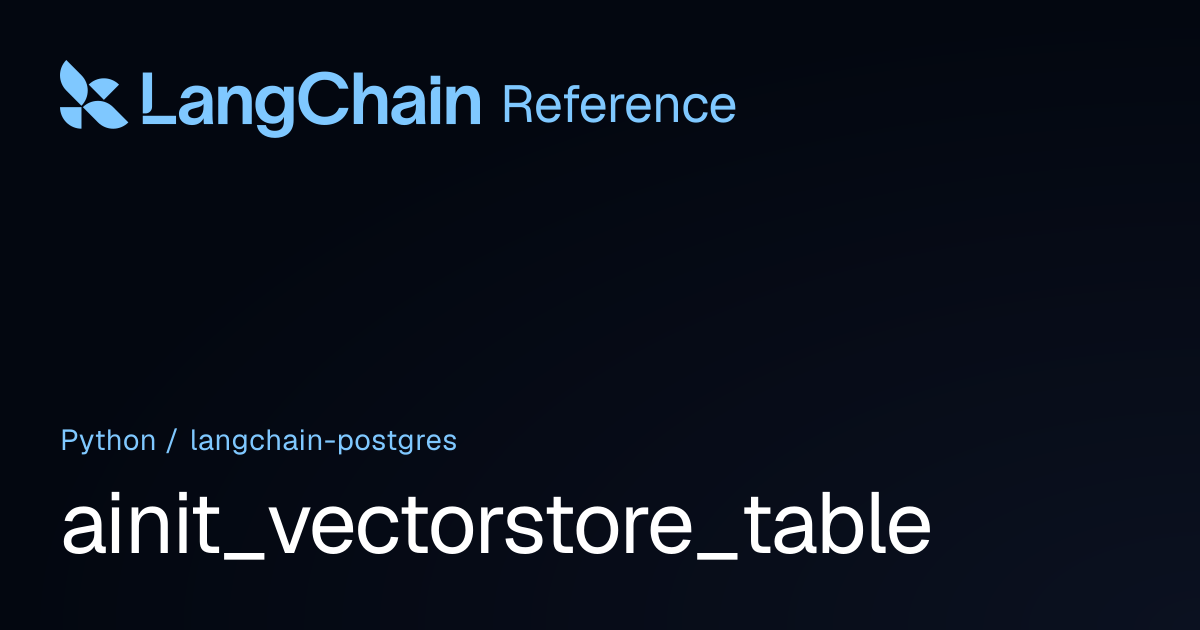 ainit_vectorstore_table | langchain_postgres | LangChain Reference