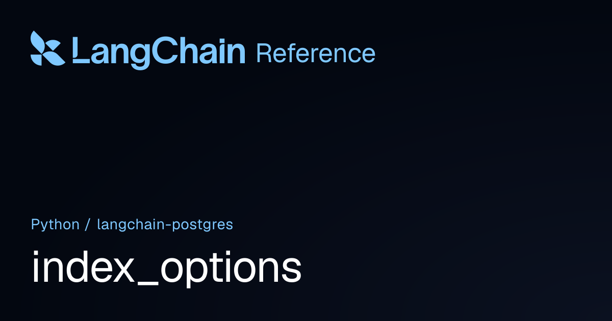 index_options | langchain_postgres | LangChain Reference