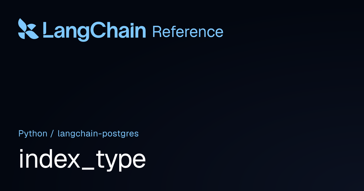 index_type | langchain_postgres | LangChain Reference