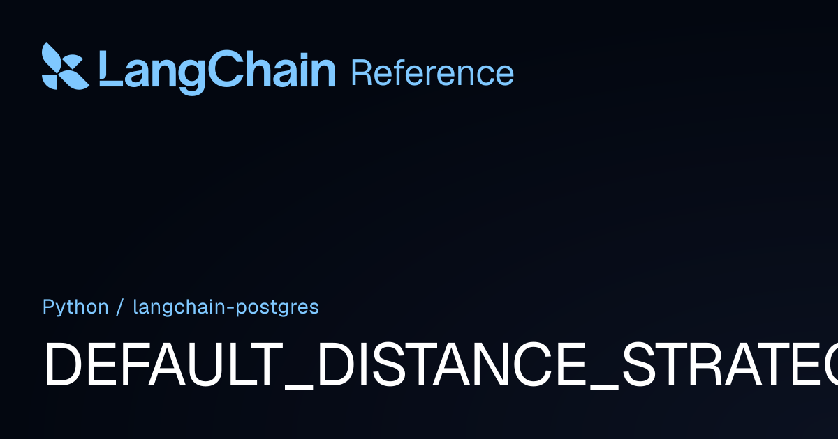 DEFAULT_DISTANCE_STRATEGY | langchain_postgres | LangChain Reference