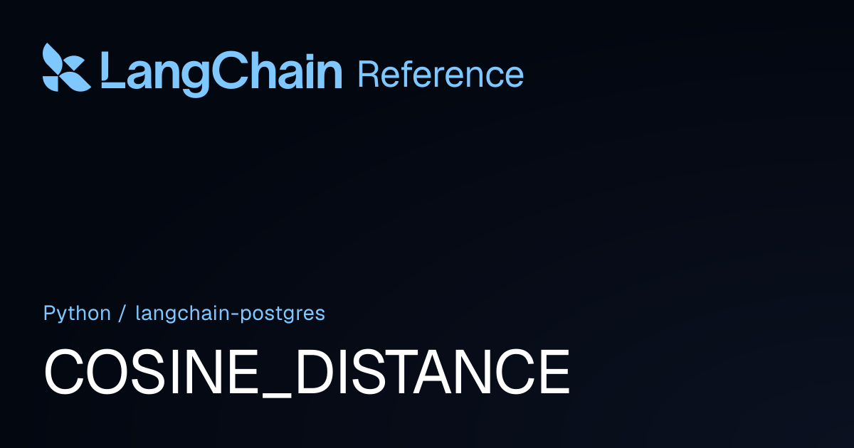 COSINE_DISTANCE | langchain_postgres | LangChain Reference