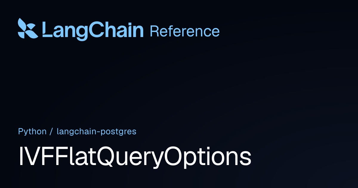 IVFFlatQueryOptions | langchain_postgres | LangChain Reference
