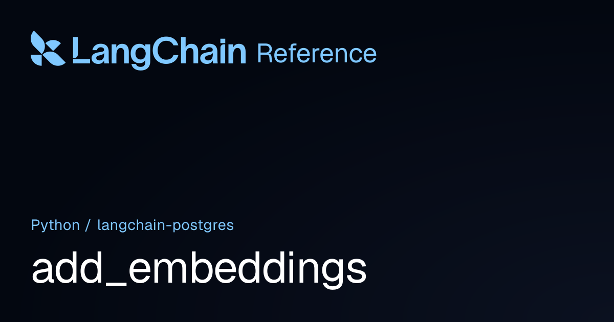 add_embeddings | langchain_postgres | LangChain Reference