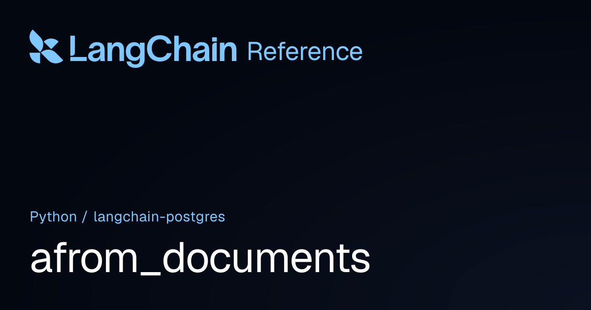 afrom_documents | langchain_postgres | LangChain Reference